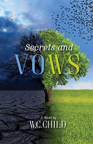 Secrets and Vows de W. C. Child