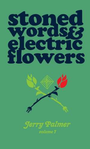 Stoned Words & Electric Flowers de Jerry Palmer