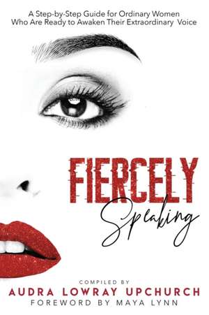 Fiercely Speaking de Audra Lowray Upchurch