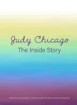 Judy Chicago: The Inside Story de Mindy Werner