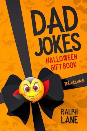 Dad Jokes: Halloween Gift Book de Ralph Lane