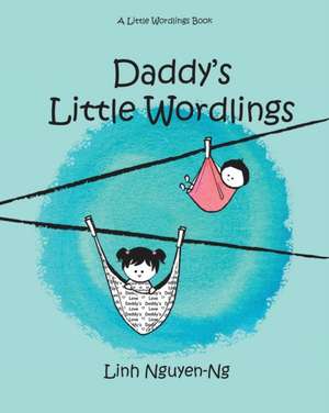 Daddy's Little Wordlings de Linh Nguyen-Ng