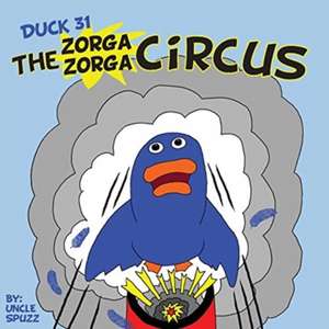 Duck 31 The Zorga Zorga Circus de Uncle Spuzz