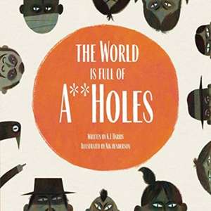 The World is Full of A**Holes de K. L. Harris