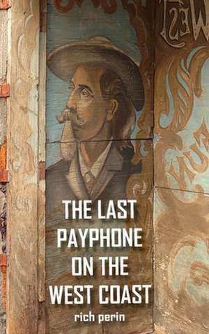 The Last Payphone On The West Coast de Rich Perin