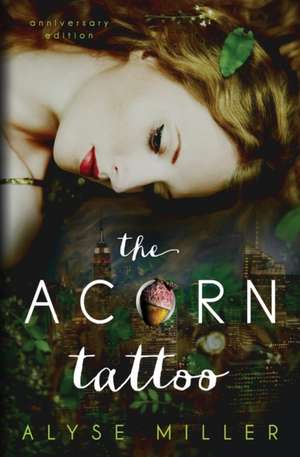 The Acorn Tattoo de Alyse Miller