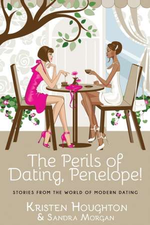 The Perils of Dating, Penelope! de Kristen Houghton