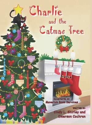 Charlie and the Catmas Tree de Cindy Lazann Shirley