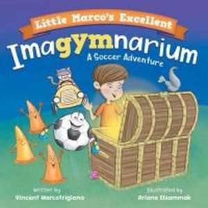 Little Marco's Excellent Imagymnarium de Vincent Marcotrigiano