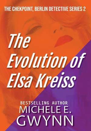 The Evolution of Elsa Kreiss de Gwynn Michele E.