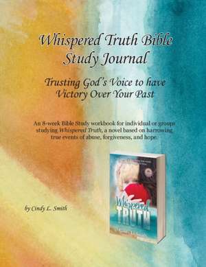 Whispered Truth Bible Study Journal de Cindy L Smith