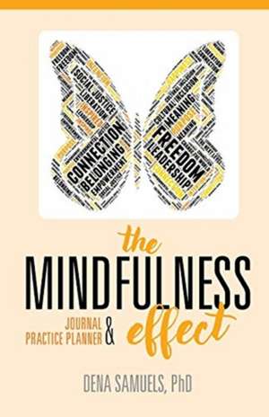 The Mindfulness Effect Journal and Practice Planner de Dena Samuels