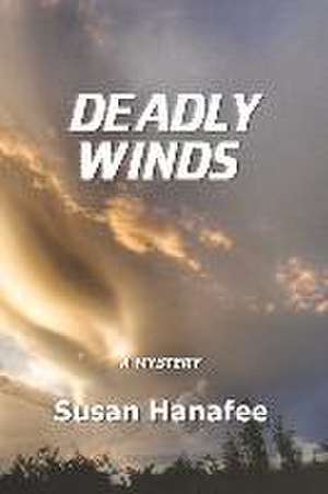 Deadly Winds de Susan Hanafee