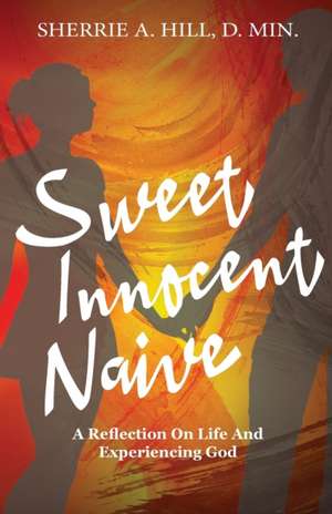 Sweet Innocent Naive de Sherrie A Hill