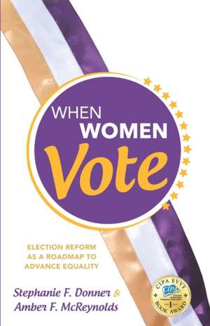 When Women Vote: Election Reform as a Roadmap to Advance Equality de Stephanie F. Donner