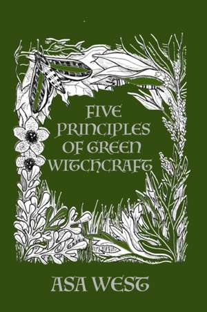 Five Principles of Green Witchcraft de Asa West