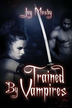 Trained by Vampires de Joy Mosby