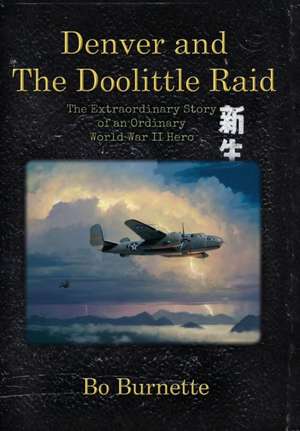 Denver and the Doolittle Raid de Bo Burnette