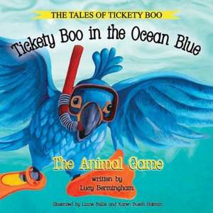 Tickety Boo in the Ocean Blue: The Animal Game de Karen Busch Holman