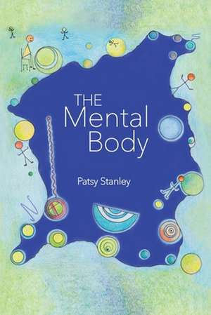 The Mental Body de Patsy Stanley