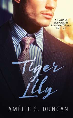 Tiger Lily Part Two de Amélie S. Duncan