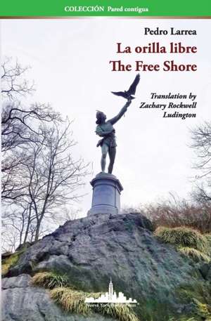 La orilla libre: The Free Shore (Bilingual edition) de Pedro Larrea