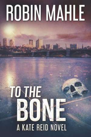 To The Bone de Robin Mahle