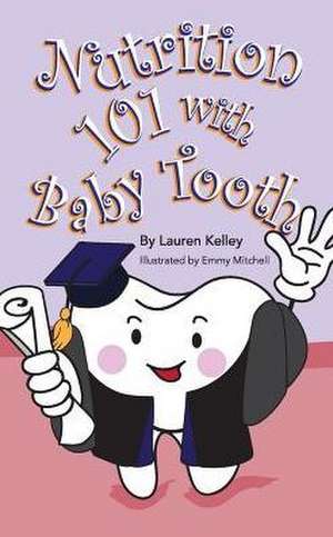 Nutrition 101 With Baby Tooth (Softcover) de Lauren Kelley