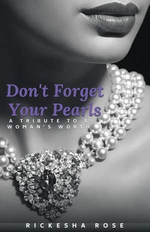 Don't Forget Your Pearls de Rickesha Rose