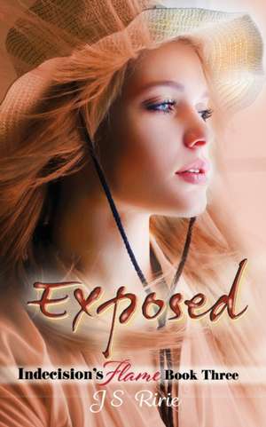 Exposed: Indecision's Flame: Book Three de Js Ririe