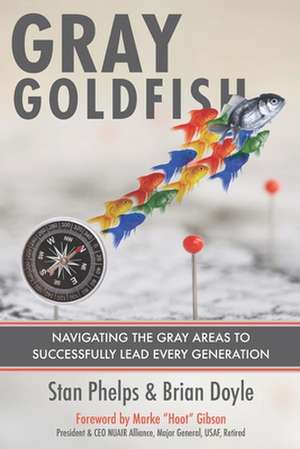 Gray Goldfish: Navigating the Gray Areas to Successfully Lead Every Generation de Brian Doyle