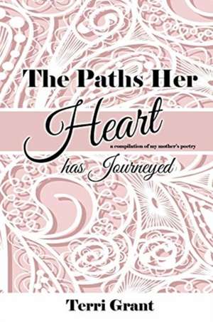 The Paths Her Heart Has Journeyed de Terri Grant