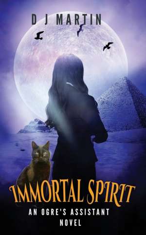 Immortal Spirit: An Ogre's Assistant Novel de Deborah J. Martin