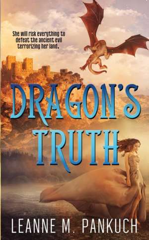 Dragon's Truth de Leanne M Pankuch