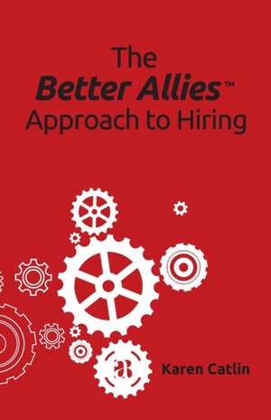 The Better Allies Approach to Hiring de Karen Catlin