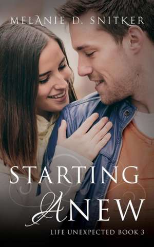 Starting Anew de Melanie D. Snitker