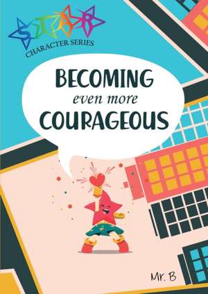 Becoming Even More Courageous de Matthew Baganz