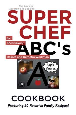 Super Chef ABC's Cookbook de Sheri Savory