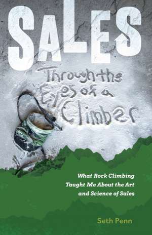 Sales Through the Eyes of a Climber de Seth Penn