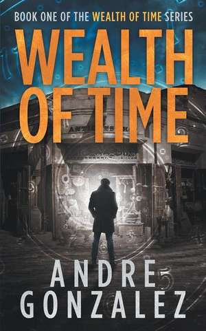 Wealth of Time de Andre Gonzalez