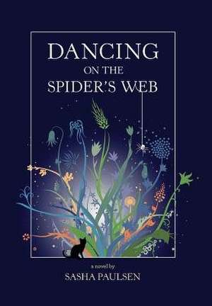 Dancing on the Spider's Web de Sasha Paulsen
