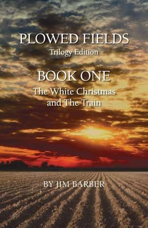 Plowed Fields Trilogy Edition de Jim Barber