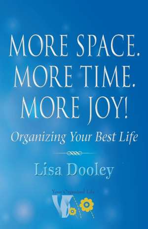 More Space. More Time. More Joy! de Lisa Dooley