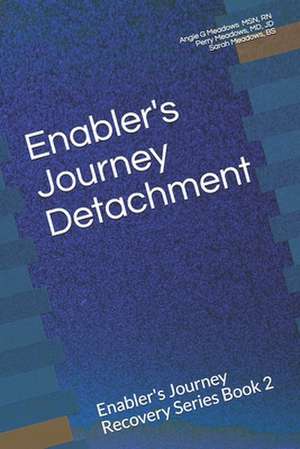 Enabler's Journey Detachment: Enabler's Journey Recovery Series Book 2 de Jd Perry Meadows