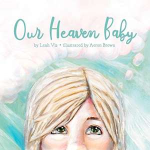 Our Heaven Baby de Leah Vis