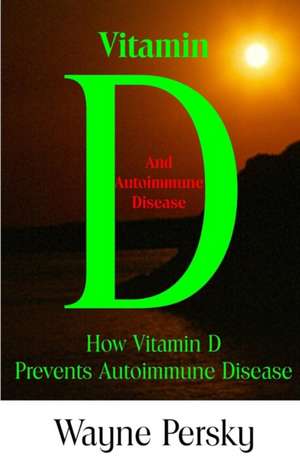 Vitamin D Deficiency and Autoimmune Disease de Wayne Persky