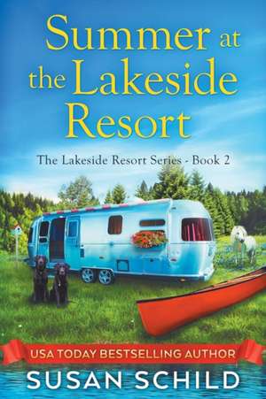 Summer at the Lakeside Resort: The Lakeside Resort Series Book 2 de Susan Schild