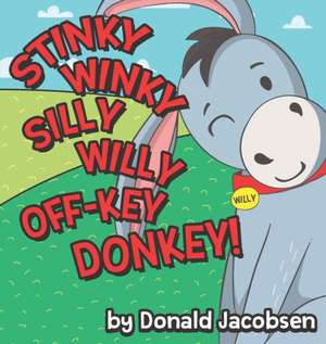 Stinky Winky Silly Willy off-Key Donkey de Donald Jacobsen