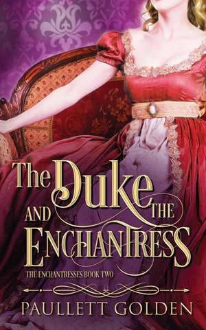 The Duke and The Enchantress de Paullett Golden