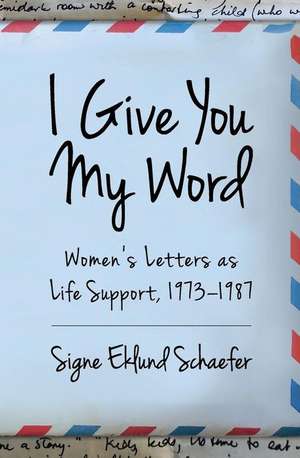 I Give You My Word de Signe Eklund Schaefer